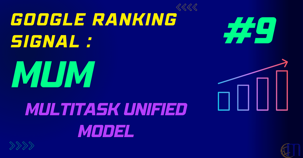 Multitask Unified Model (MUM) | 9th Google ranking signal Explained