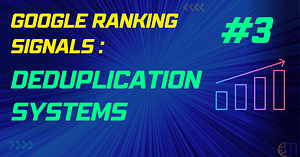 Deduplication Systems | Google Ranking Signal 3 Explained